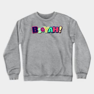 Colorful Booyah! - Typography Art Crewneck Sweatshirt